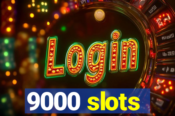 9000 slots