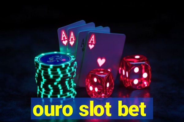 ouro slot bet