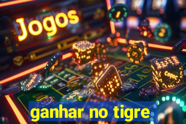 ganhar no tigre