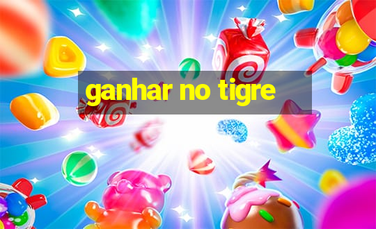 ganhar no tigre