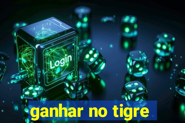 ganhar no tigre