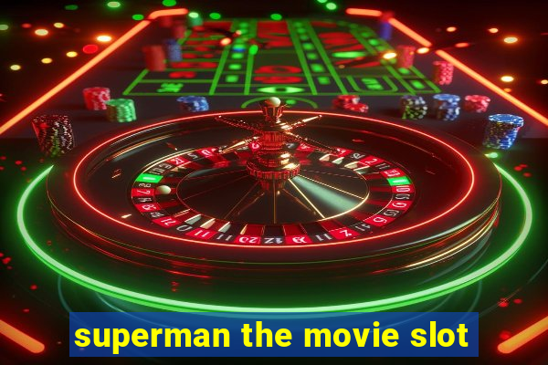 superman the movie slot