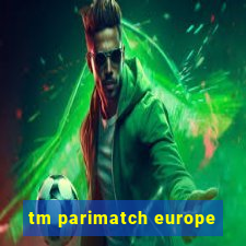 tm parimatch europe