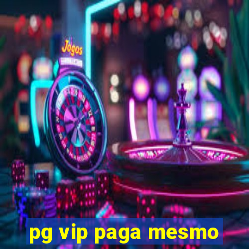 pg vip paga mesmo