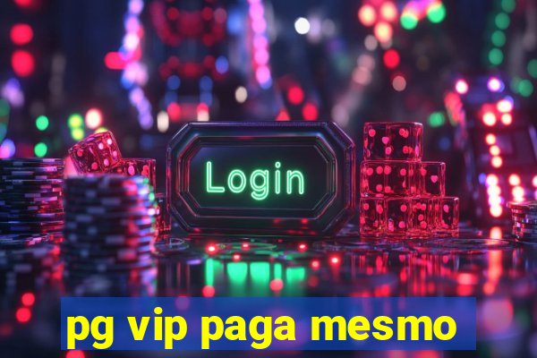 pg vip paga mesmo