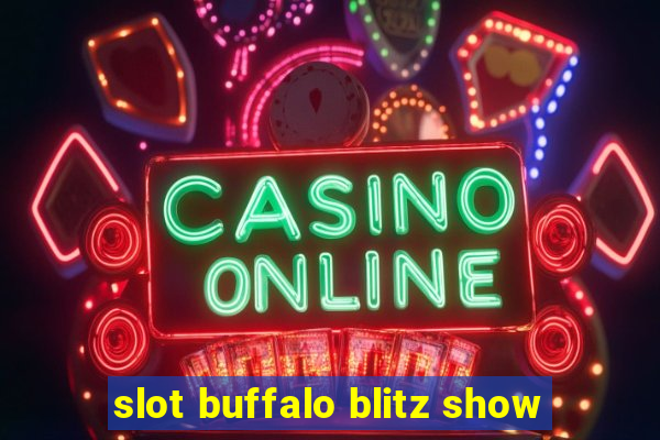 slot buffalo blitz show