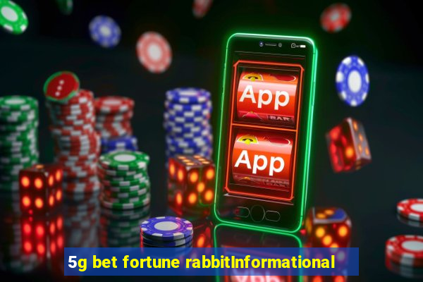 5g bet fortune rabbitInformational