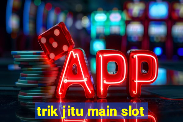 trik jitu main slot