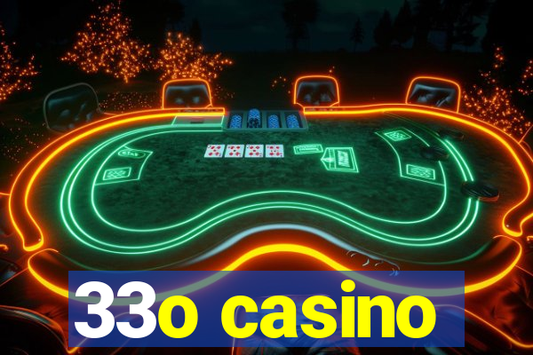 33o casino