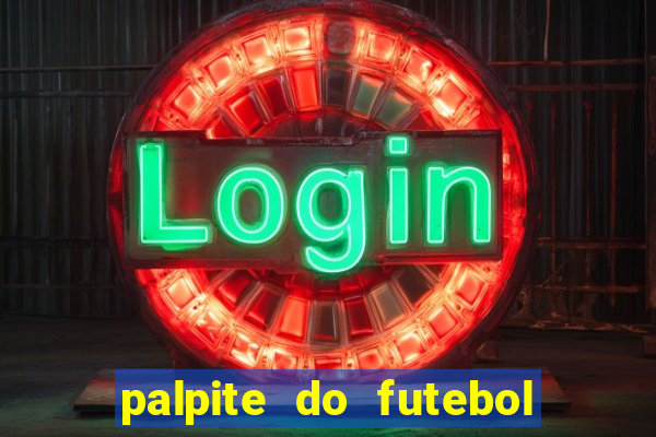 palpite do futebol de hoje