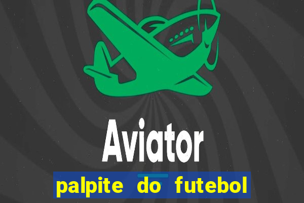 palpite do futebol de hoje