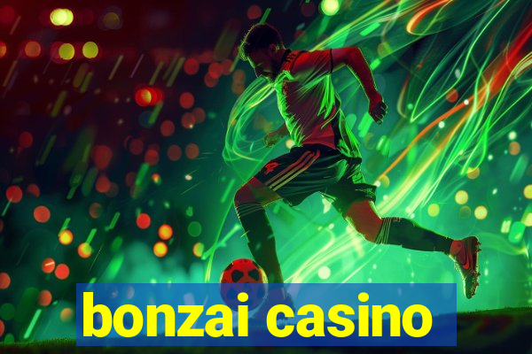 bonzai casino