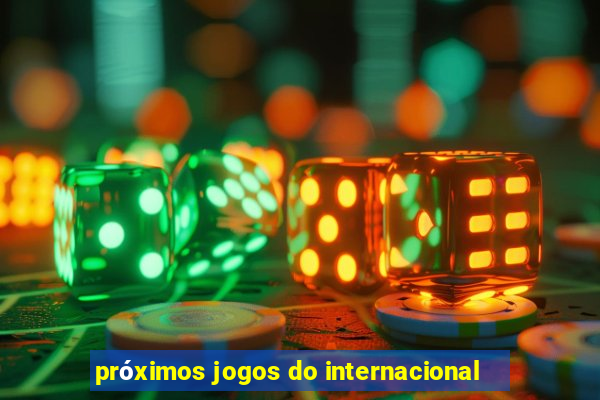 próximos jogos do internacional