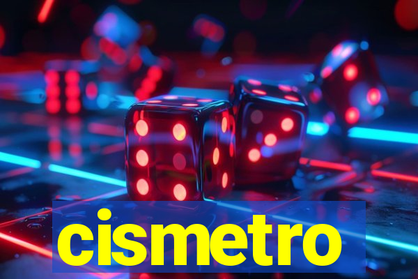 cismetro