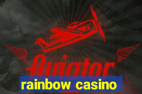 rainbow casino