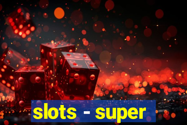 slots - super