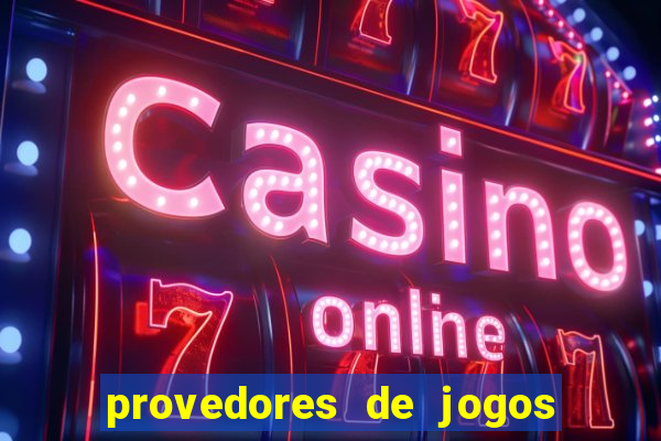 provedores de jogos de cassino