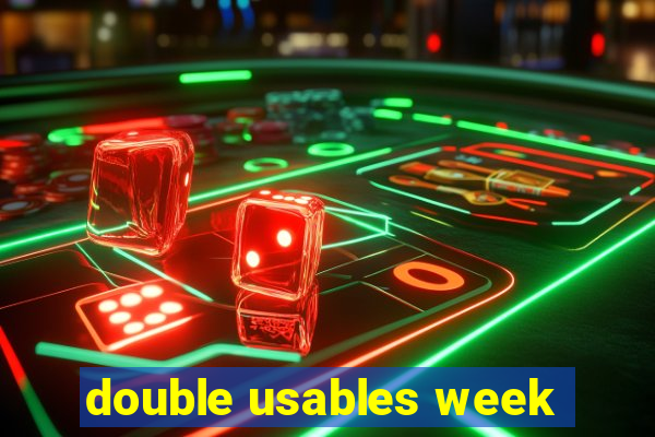 double usables week