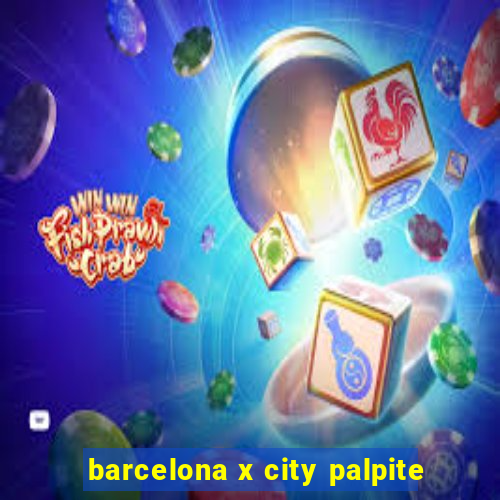 barcelona x city palpite