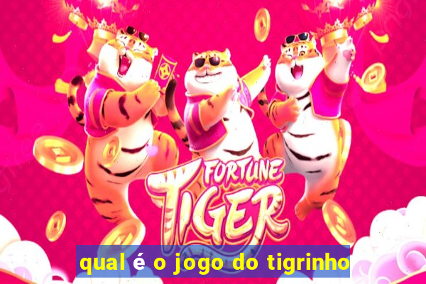 qual é o jogo do tigrinho