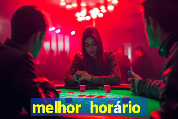 melhor horário para jogar fortune tigre