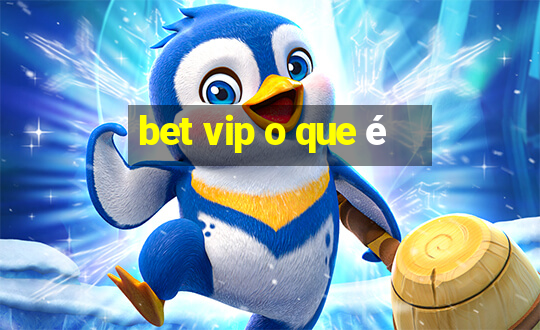 bet vip o que é