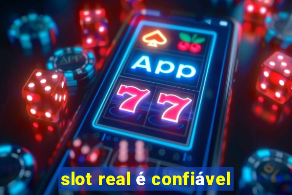 slot real é confiável