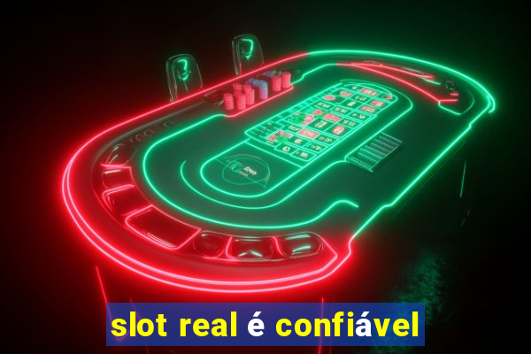 slot real é confiável