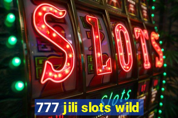 777 jili slots wild