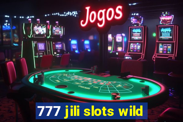 777 jili slots wild