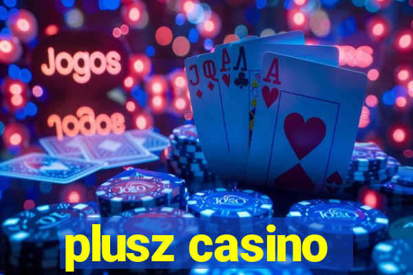 plusz casino