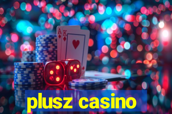 plusz casino