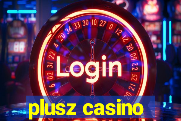 plusz casino