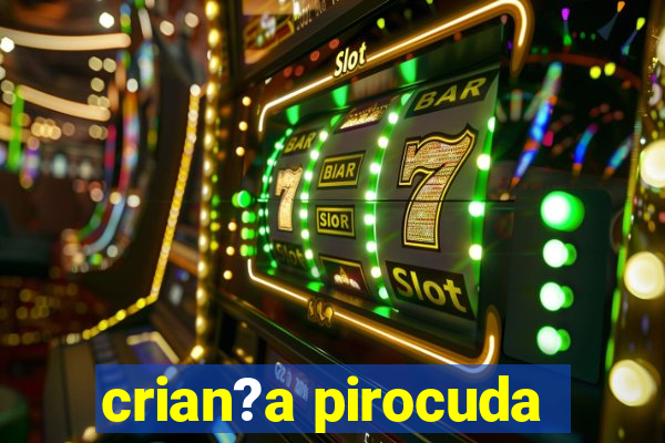 crian?a pirocuda