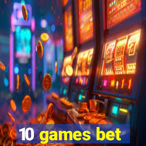 10 games bet