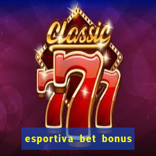 esportiva bet bonus de cadastro