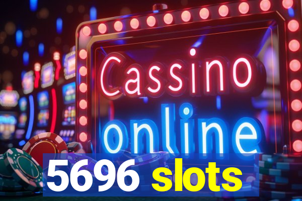 5696 slots