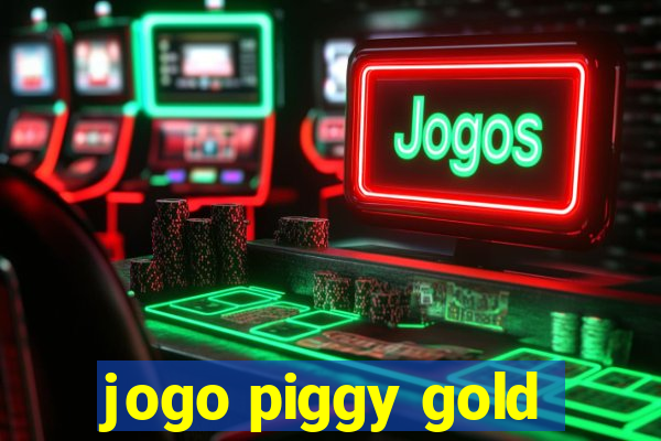 jogo piggy gold