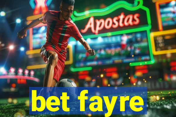 bet fayre