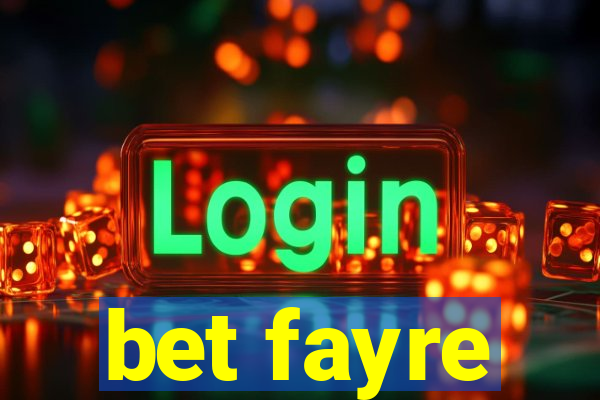 bet fayre