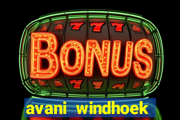 avani windhoek hotel and casino