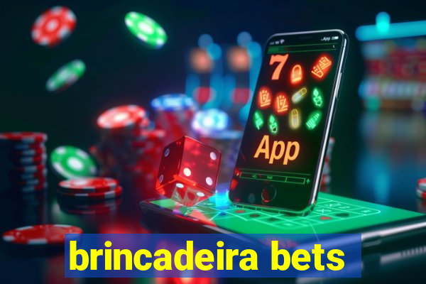 brincadeira bets