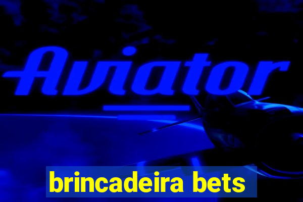 brincadeira bets