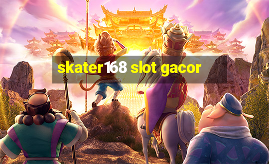 skater168 slot gacor