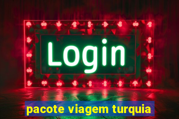 pacote viagem turquia