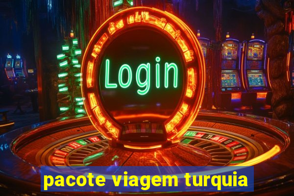 pacote viagem turquia