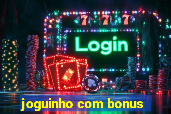 joguinho com bonus