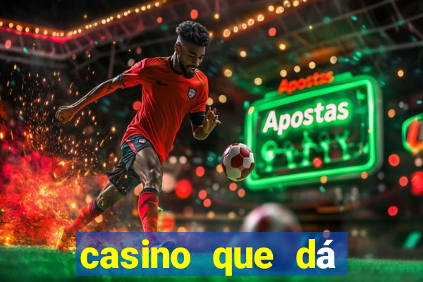 casino que dá b?nus no cadastro