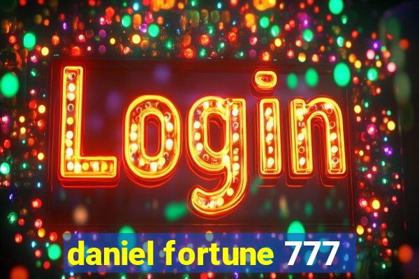 daniel fortune 777