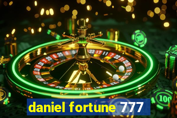 daniel fortune 777